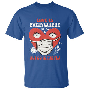 Funny Nurse Anti Valentine T Shirt Love Is Everywhere But So Is The Flu TS02 Royal Blue Printyourwear