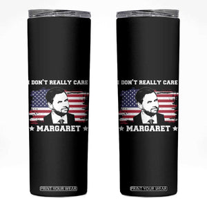 Funny JD Vance Skinny Tumbler I Don't Really Care Margaret American Flag TS02 Black Print Your Wear