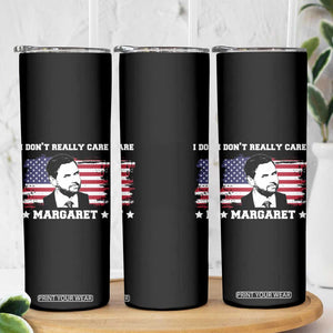 Funny JD Vance Skinny Tumbler I Don't Really Care Margaret American Flag TS02 Print Your Wear
