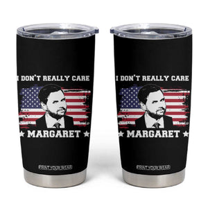 Funny JD Vance Tumbler Cup I Don't Really Care Margaret American Flag TS02 Black Print Your Wear