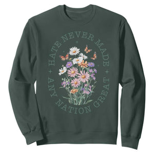 Hate Never Made Any Nation Great Sweatshirt Botanical Floral Butterflies Retro TS02 Dark Forest Green Print Your Wear