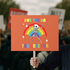 Sarcastic Skeleton Protest Sign Have The Day You Voted For TS02 Horizontal 18" × 24" Orange Print Your Wear