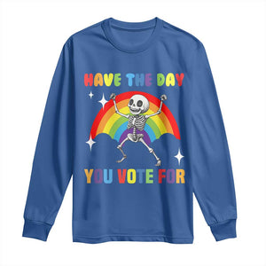 Sarcastic Skeleton Long Sleeve Shirt Have The Day You Voted For TS02 Royal Blue Print Your Wear