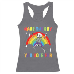 Sarcastic Skeleton Racerback Tank Top Have The Day You Voted For TS02 Charcoal Print Your Wear