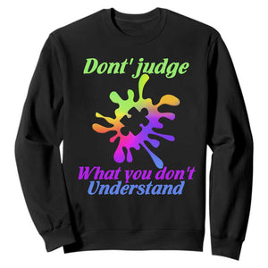Autism Acceptance Sweatshirt Don't Judge What You Don't Understand Puzzle Piece TS02 Black Printyourwear