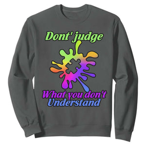 Autism Acceptance Sweatshirt Don't Judge What You Don't Understand Puzzle Piece TS02 Dark Heather Printyourwear