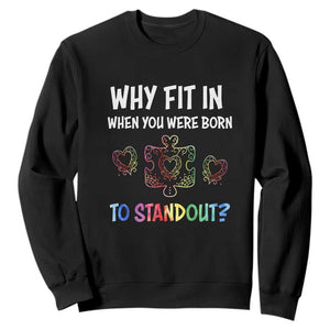 Autism Acceptance Sweatshirt Why Fit In When You Were Born To Stand Out Puzzle Piece Heart TS02 Black Printyourwear