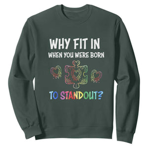 Autism Acceptance Sweatshirt Why Fit In When You Were Born To Stand Out Puzzle Piece Heart TS02 Dark Forest Green Printyourwear