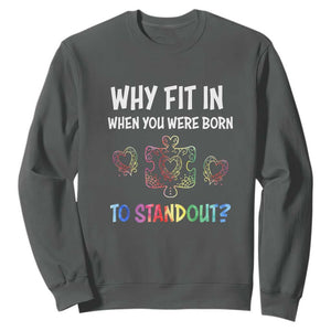 Autism Acceptance Sweatshirt Why Fit In When You Were Born To Stand Out Puzzle Piece Heart TS02 Dark Heather Printyourwear