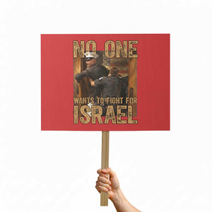 No One Wants To Fight For Israel Protest Sign America First Veteran Message Anti War TS02 Horizontal 18" × 24" Red Print Your Wear
