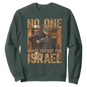 No One Wants To Fight For Israel Sweatshirt America First Veteran Message Anti War TS02 Dark Forest Green Print Your Wear