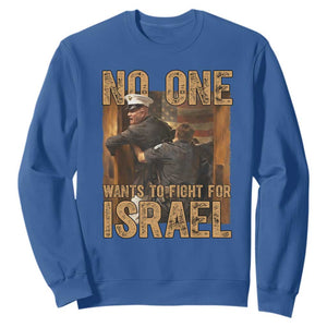 No One Wants To Fight For Israel Sweatshirt America First Veteran Message Anti War TS02 Royal Blue Print Your Wear