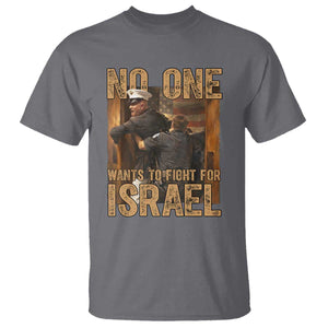 No One Wants To Fight For Israel T Shirt America First Veteran Message Anti War TS02 Charcoal Print Your Wear