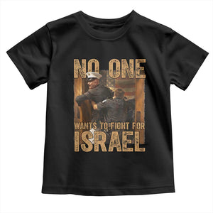 No One Wants To Fight For Israel Toddler T Shirt America First Veteran Message Anti War TS02 Black Print Your Wear