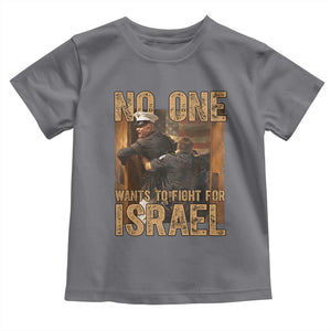 No One Wants To Fight For Israel Toddler T Shirt America First Veteran Message Anti War TS02 Charcoal Print Your Wear