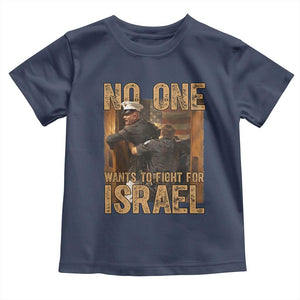 No One Wants To Fight For Israel Toddler T Shirt America First Veteran Message Anti War TS02 Navy Print Your Wear