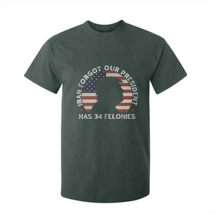 Iran Forgot Our President Has 34 Felonies T Shirt For Kid Funny Political Satire Patriotic TS02 Dark Forest Green Print Your Wear