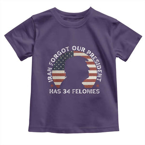 Iran Forgot Our President Has 34 Felonies Toddler T Shirt Funny Political Satire Patriotic TS02 Purple Print Your Wear