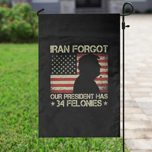 Iran Forgot Our President Has 34 Felonies Garden Flag Funny Political Satire Patriotic Flag TS02 Print Your Wear
