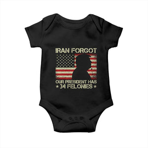 Iran Forgot Our President Has 34 Felonies Baby Onesie Funny Political Satire Patriotic Flag TS02 Black Print Your Wear