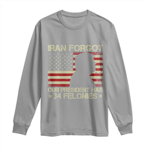 Iran Forgot Our President Has 34 Felonies Long Sleeve Shirt Funny Political Satire Patriotic Flag TS02 Sport Gray Print Your Wear