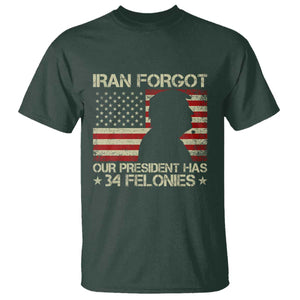 Iran Forgot Our President Has 34 Felonies T Shirt - Funny Political Satire Patriotic Flag TS02 Dark Forest Green Print Your Wear
