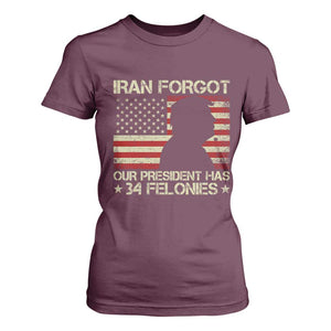 Iran Forgot Our President Has 34 Felonies T Shirt For Women Funny Political Satire Patriotic Flag TS02 Maroon Print Your Wear