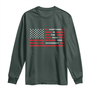 Everything Is Fine Trust Your Government Patriotic Flag Long Sleeve Shirt Sarcastic Political Humor TS02 Dark Forest Green Print Your Wear