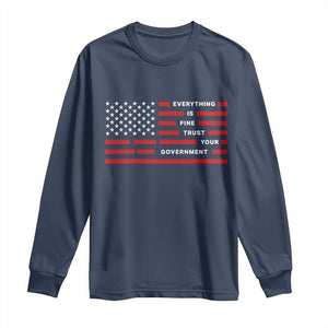 Everything Is Fine Trust Your Government Patriotic Flag Long Sleeve Shirt Sarcastic Political Humor TS02 Navy Print Your Wear