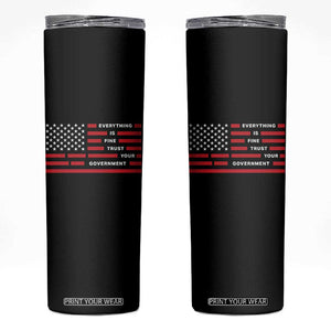 Everything Is Fine Trust Your Government Patriotic Flag Skinny Tumbler Sarcastic Political Humor TS02 Black Print Your Wear