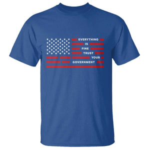 Everything Is Fine Trust Your Government Patriotic Flag T Shirt - Sarcastic Political Humor TS02 Royal Blue Print Your Wear