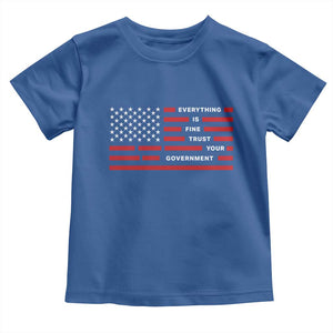 Everything Is Fine Trust Your Government Patriotic Flag Toddler T Shirt Sarcastic Political Humor TS02 Royal Blue Print Your Wear