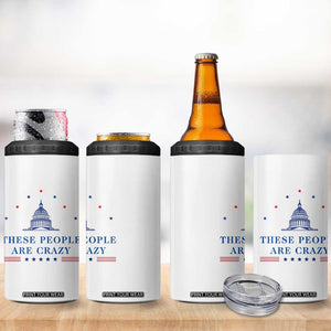 These People Are Crazy Capitol Political Humor 4 in 1 Can Cooler Tumbler Funny Government Politics TS02 Print Your Wear