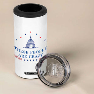 These People Are Crazy Capitol Political Humor 4 in 1 Can Cooler Tumbler Funny Government Politics TS02 Print Your Wear