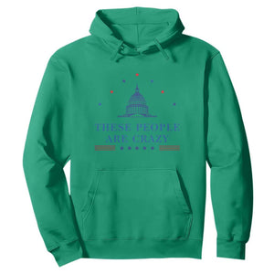 These People Are Crazy Capitol Political Humor Hoodie Funny Government Politics TS02 Irish Green Print Your Wear