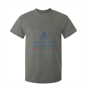 These People Are Crazy Capitol Political Humor T Shirt For Kid Funny Government Politics TS02 Military Green Print Your Wear