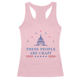 These People Are Crazy Capitol Political Humor Racerback Tank Top Funny Government Politics TS02 Light Pink Print Your Wear