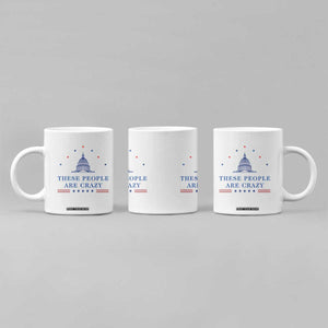These People Are Crazy Capitol Political Humor Coffee Mug Funny Government Politics TS02 Print Your Wear