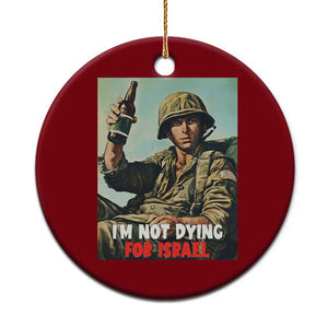 I’m Not Dying For Israel America First Veteran Ceramic Ornament Anti Foreign War Military Statement TS02 1pc Red Print Your Wear