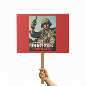 I’m Not Dying For Israel America First Veteran Protest Sign Anti Foreign War Military Statement TS02 Horizontal 18" × 24" Red Print Your Wear