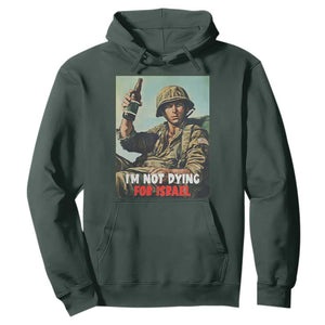 I’m Not Dying For Israel America First Veteran Hoodie Anti Foreign War Military Statement TS02 Dark Forest Green Print Your Wear