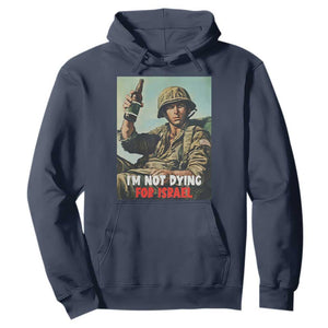 I’m Not Dying For Israel America First Veteran Hoodie Anti Foreign War Military Statement TS02 Navy Print Your Wear