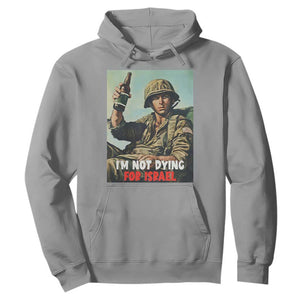 I’m Not Dying For Israel America First Veteran Hoodie Anti Foreign War Military Statement TS02 Sport Gray Print Your Wear