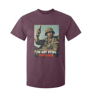 I’m Not Dying For Israel America First Veteran T Shirt For Kid Anti Foreign War Military Statement TS02 Maroon Print Your Wear