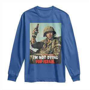 I’m Not Dying For Israel America First Veteran Long Sleeve Shirt Anti Foreign War Military Statement TS02 Royal Blue Print Your Wear