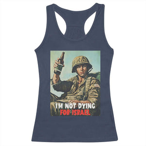 I’m Not Dying For Israel America First Veteran Racerback Tank Top Anti Foreign War Military Statement TS02 Navy Print Your Wear