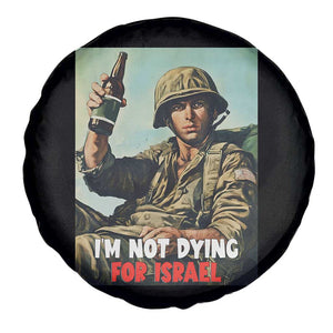I’m Not Dying For Israel America First Veteran Spare Tire Cover Anti Foreign War Military Statement TS02 Print Your Wear