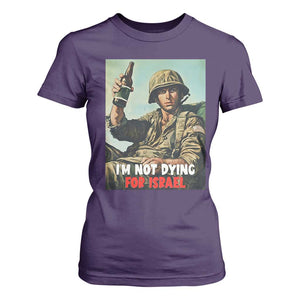 I’m Not Dying For Israel America First Veteran T Shirt For Women Anti Foreign War Military Statement TS02 Purple Print Your Wear