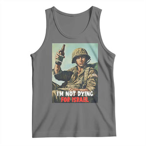 I’m Not Dying For Israel America First Veteran Tank Top Anti Foreign War Military Statement TS02 Black Heather Print Your Wear