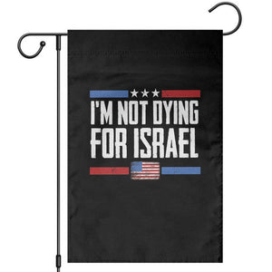 I’m Not Dying For Israel America First Political Statement Garden Flag Red White Blue Patriotic Military Protest TS02 Black Print Your Wear